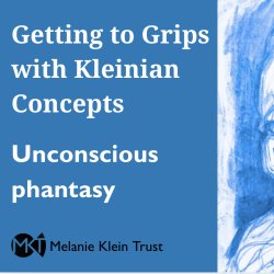 Getting to Grips - Unconscious Phantasy Series