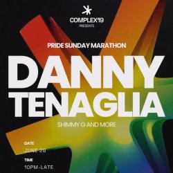 COMPLEX19 Presents: Danny Tenaglia - A Pride Sunday Marathon (4AM EXTENDED BAR)