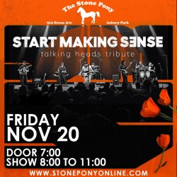START MAKING SENSE - TALKING HEADS TRIBUTE   @ THE STONE PONY - FRIDAY NOV 20TH