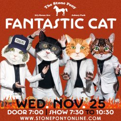 FANTASTIC CAT @ THE STONE PONY  Thanksgiving Eve, Weds Nov 25th