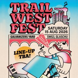 TRAIL WEST FEST 2026 - SWG3 GALVANIZERS YARD, GLASGOW