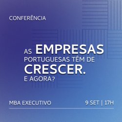 Conferência | As empresas portuguesas têm de crescer. E agora?