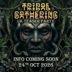 TRIBAL GATHERING UK TEASER PARTY