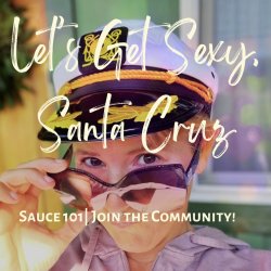Let’s Get Sexy, Santa Cruz! 🔥🤓 Sauce 101