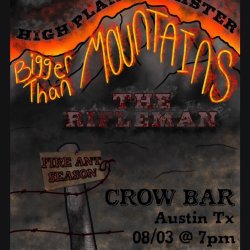 High Plains Disaster + Bigger Than Mountains + The Riflemen + Fire Ant Season