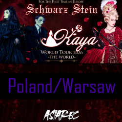 Kaya World Tour 2026 “The World” in Europe & Schwarz Stein Europe Tour perfect Garden-  Poland Warsaw