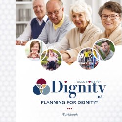 SOLUTIONS for Dignity® Planning for Dignity® Workbook