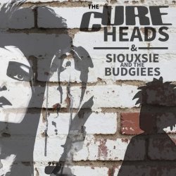 The Cureheads with Siouxsie & The Budgiees