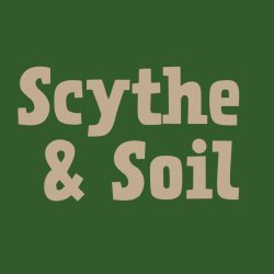 Scythe & Soil text on a dark green background