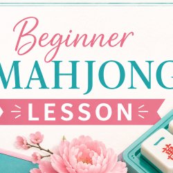MAHJONG BEGINNER LESSONS