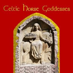 The Celtic Horse Goddesses