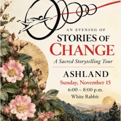 Stories of Change ✦ Ashland ✦ Sacred Storytelling Tour