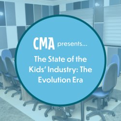 CMA - LA Presents: The State of the Kids’ Industry: The Evolution Era