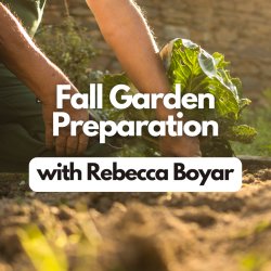 Fall Garden Preparation (Seminar)