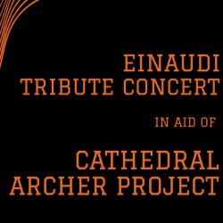 Einaudi Tribute Concert in aid of Cathedral Archer Project