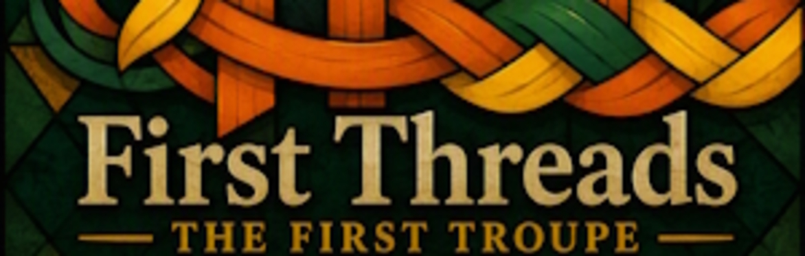 First Threads — The First Troupe.