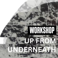 UP FROM UNDERNEATH: WORKSHOP with Kyra Norman | DEEP TIME MOVING