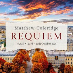 Requiem in PARIS - choral weekend with Matthew Coleridge