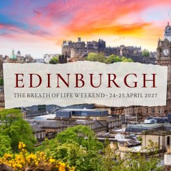 Edinburgh - The Breath of Life weekend