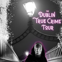 Dublin True Crime | Walking Tour