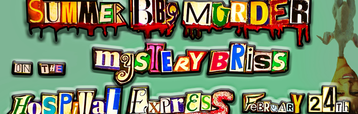 Unforgivable Emotional Carnivore presents the Summer BBQ Murder Mystery Briss on the Hospital Express