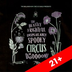 The Beastly Frightful Unspeakably Spooky Circus of DOOOOOM [21+]