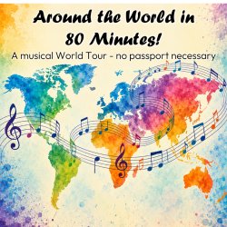 A world map with music winding across it. The title reads "Around the World in 80 Minutes! A musical World Tour - no passport necessary".