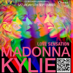 Club Cheer Up - MADONNA & KYLIE Love Sensation Party at The Royal Vauxhall Tavern