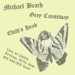 TALENT MOAT PRESENTS: MICHAEL BEACH + GREY CAUSEWAY + EDITH'S HEAD