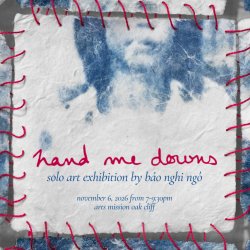 Hand Me Downs: A Solo Exhibition by Bao Nghi Ngo