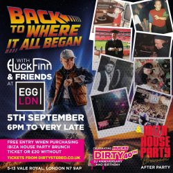 HUCK FINNS BACK TO WHERE IT ALL BEGAN DIRTY BIRTHDAY & THE IBIZA HOUSE PARTY BRUNCH AFTERS