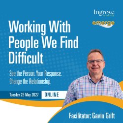 Working With People We Find Difficult Online Webinar