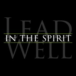 Lead Well: In The Spirit