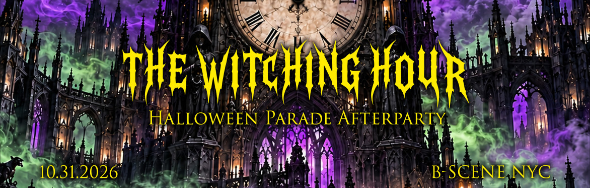The Witching Hour, Halloween Parade Afterparty, 10.31.2026, B-Scene NYC