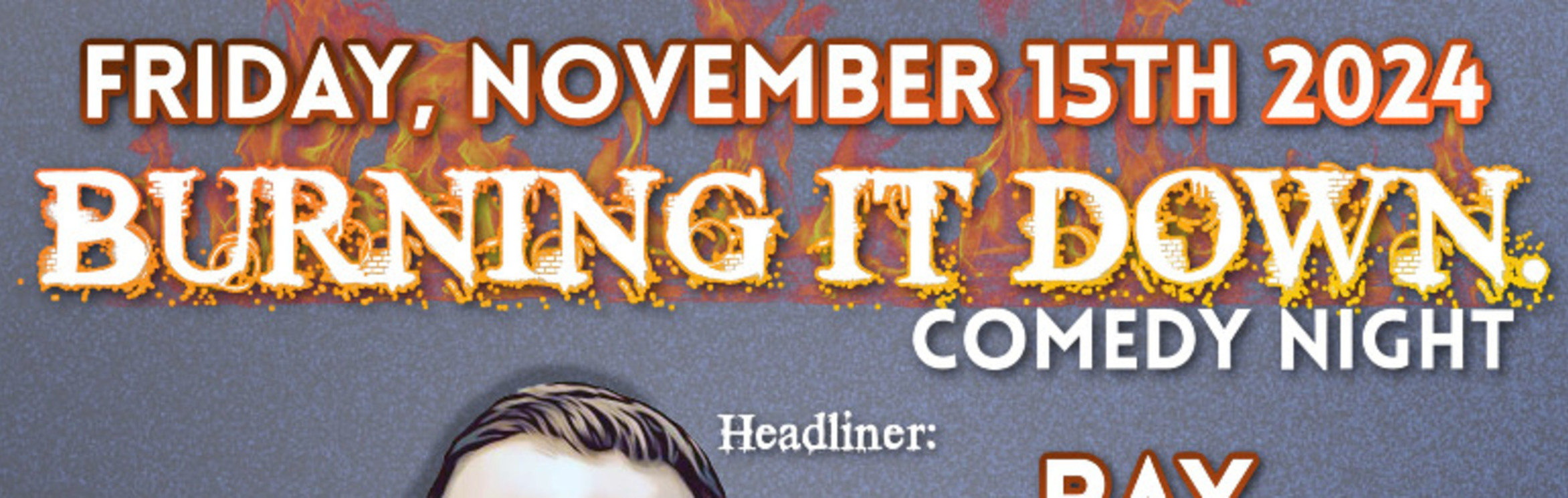 Buy tickets – Burning It Down Comedy Show November 15th! – Shaker Road ...