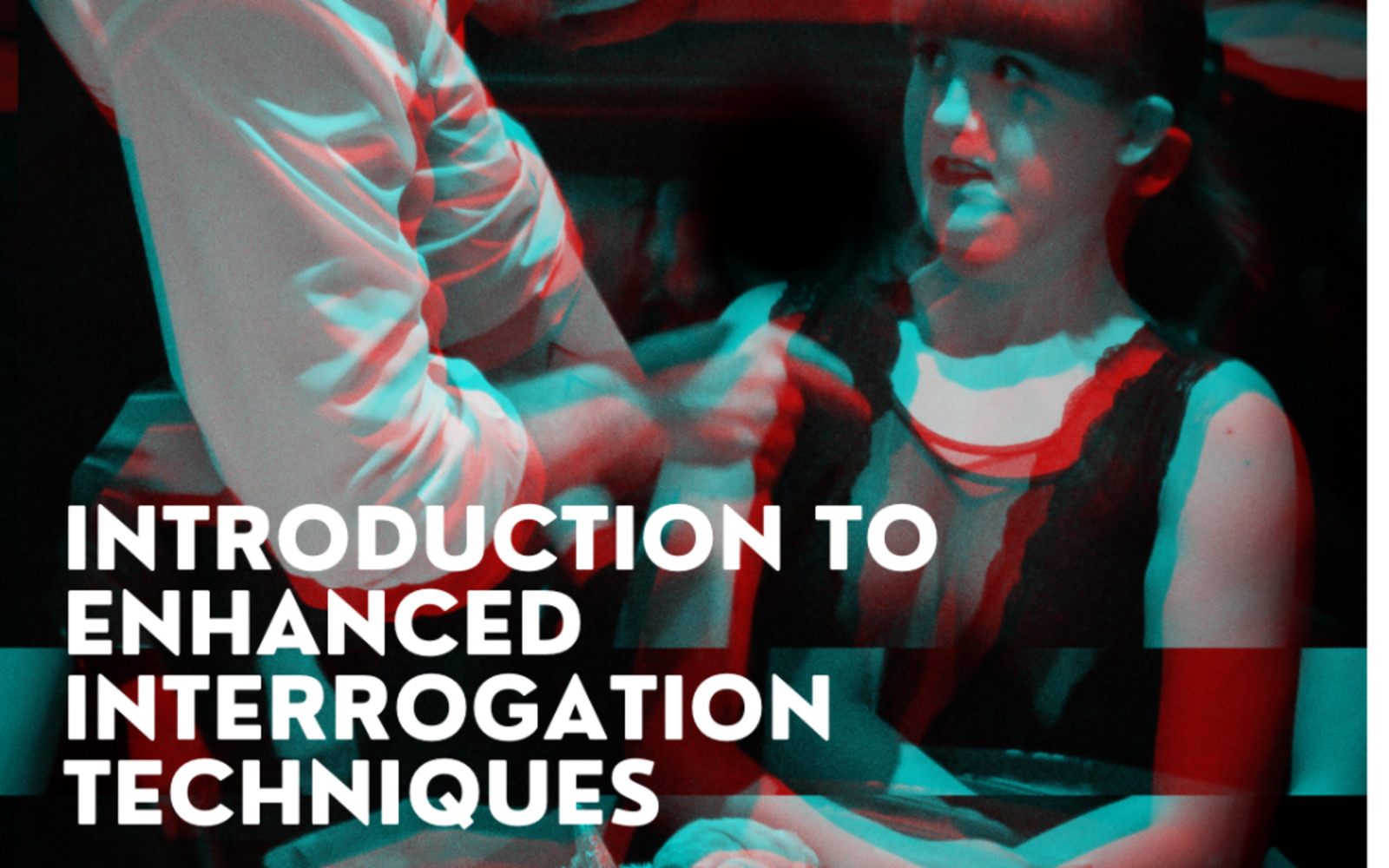 Introduction to Enhanced Interrogation Techniques - with guests Will Hunt &  RedRidingBrat
