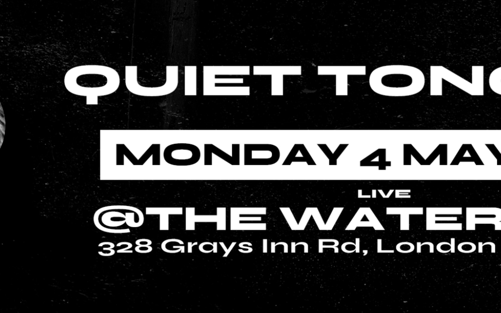 Promotional poster for Quiet Tongues live at The Water Rats, London on Monday 4 May 2026.