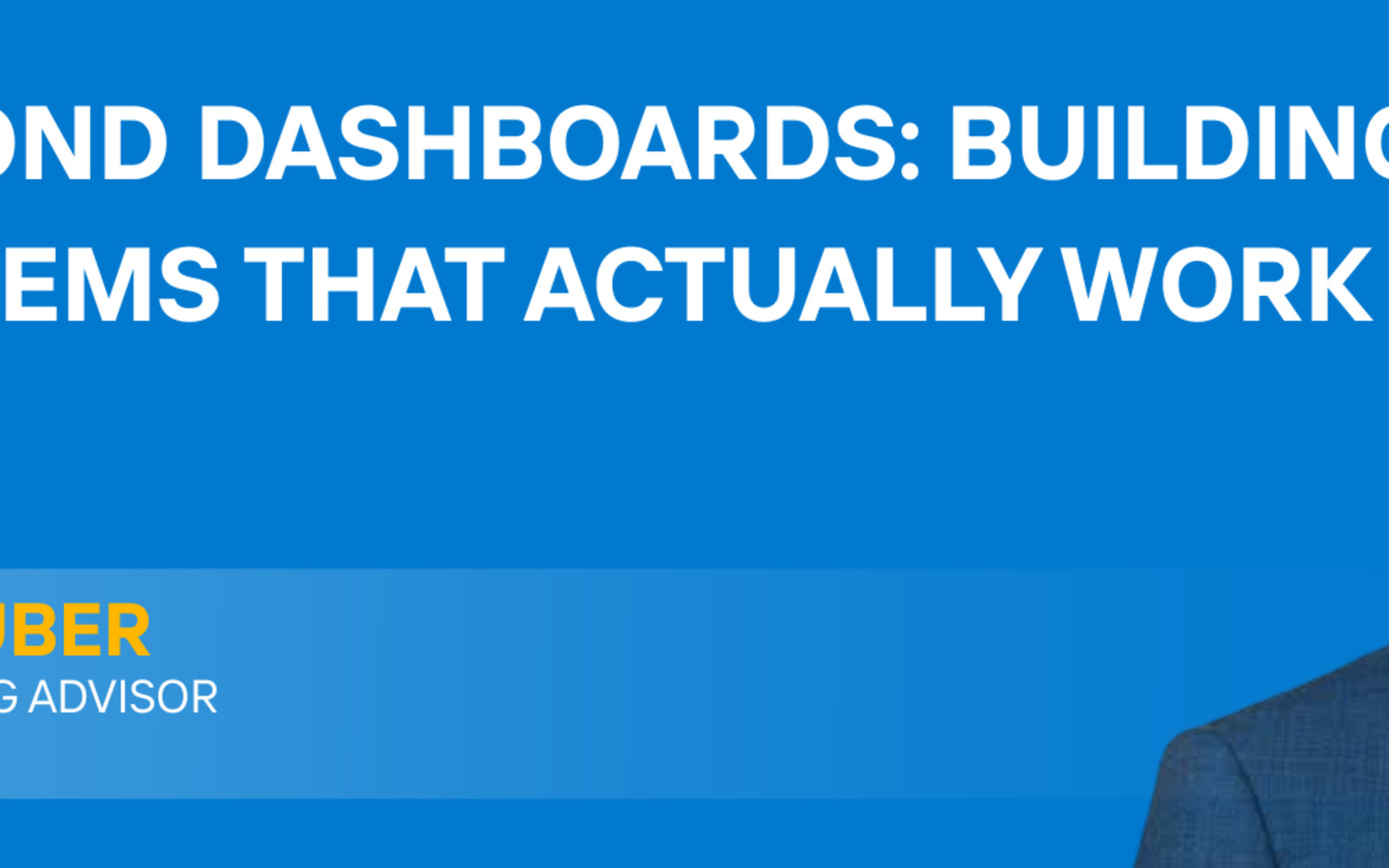 Beyond Dashboards: Building Systems That Actually Work