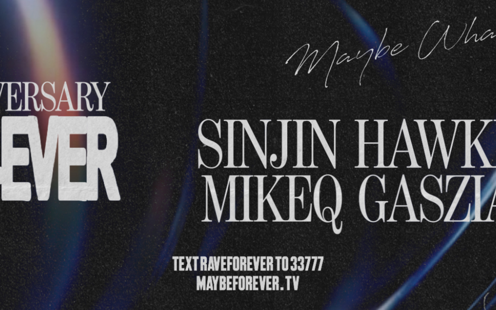 MAYBE FOREVER 5 YEAR ANNIVERSARY: SINJIN HAWKE, MIKEQ & GASZIA