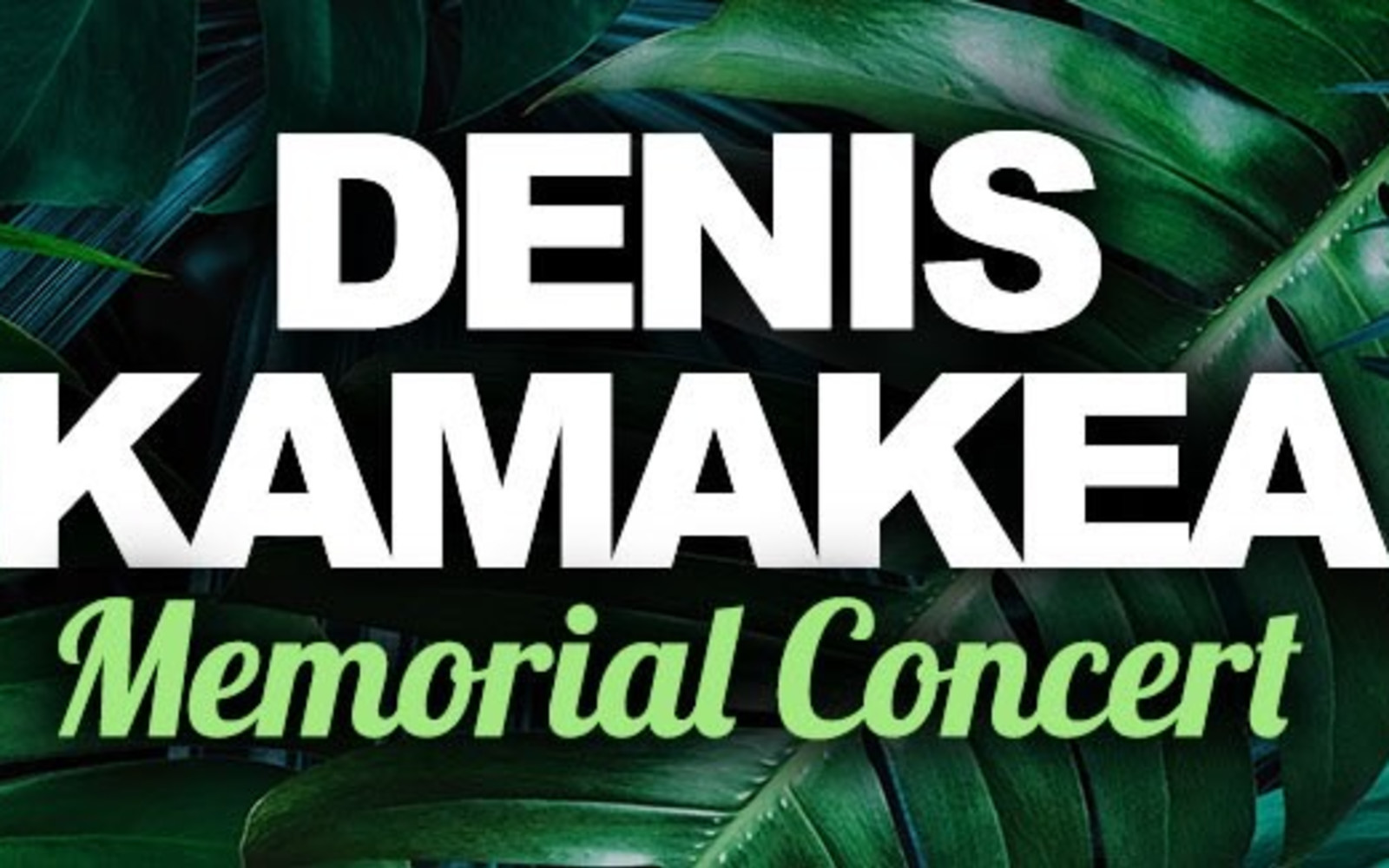 Denis Kamakea Memorial Concert