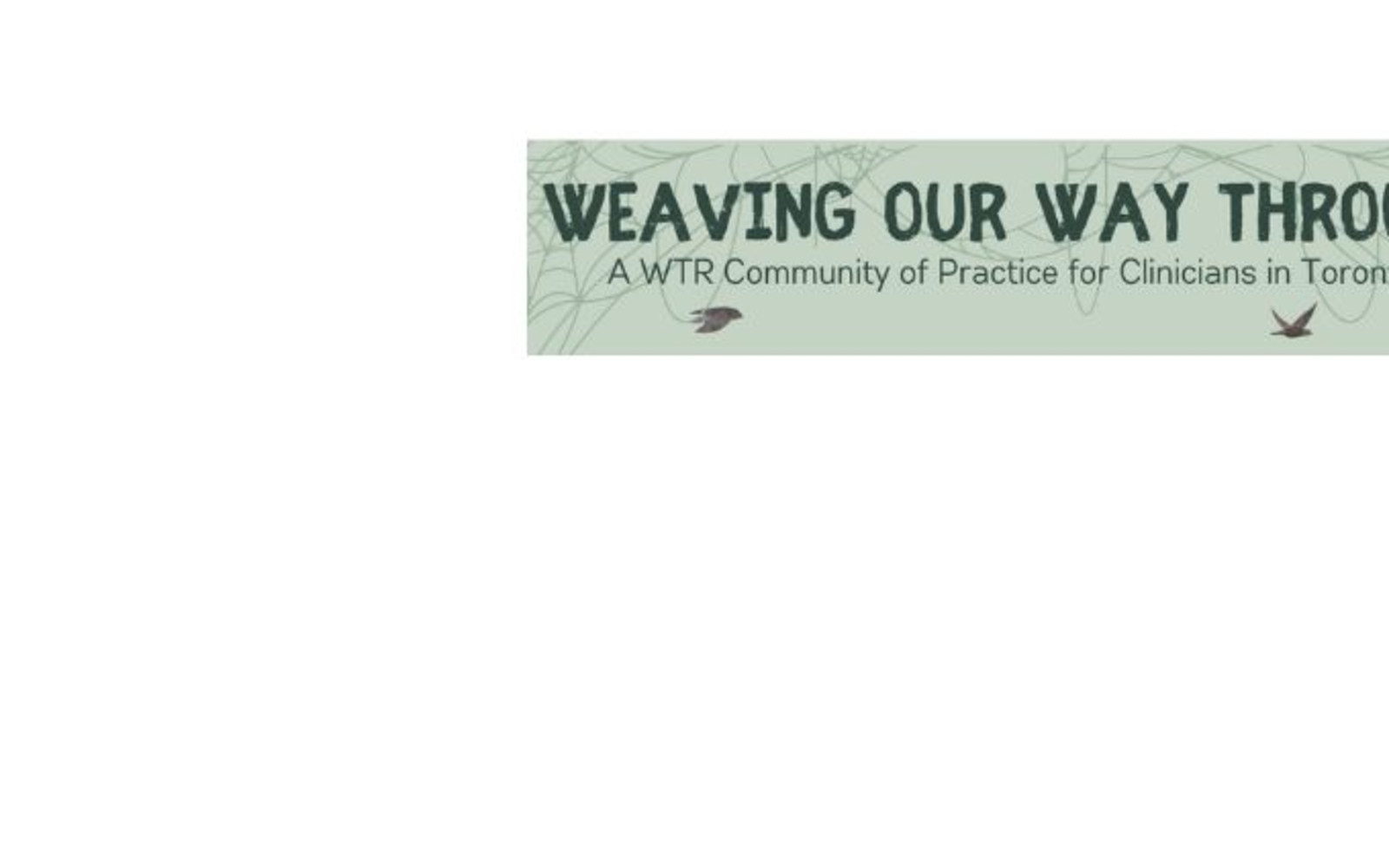 Weaving Our Way Through: A WTR Community of Practice for Clinicians in Toronto