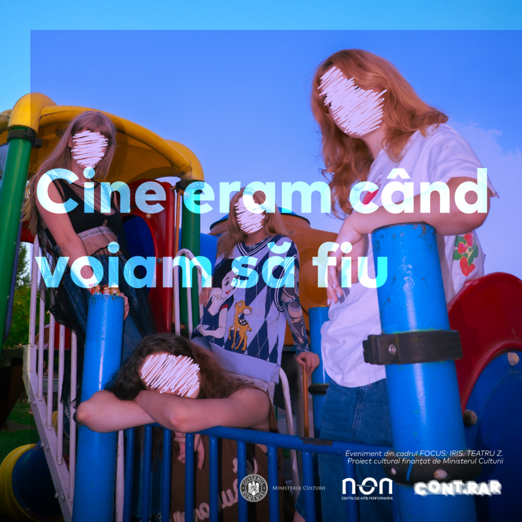 CINE ERAM CÂND VOIAM SĂ FIU // @NON Centrul de Arte Performative - FOCUS: IRIS. Teatru Z.