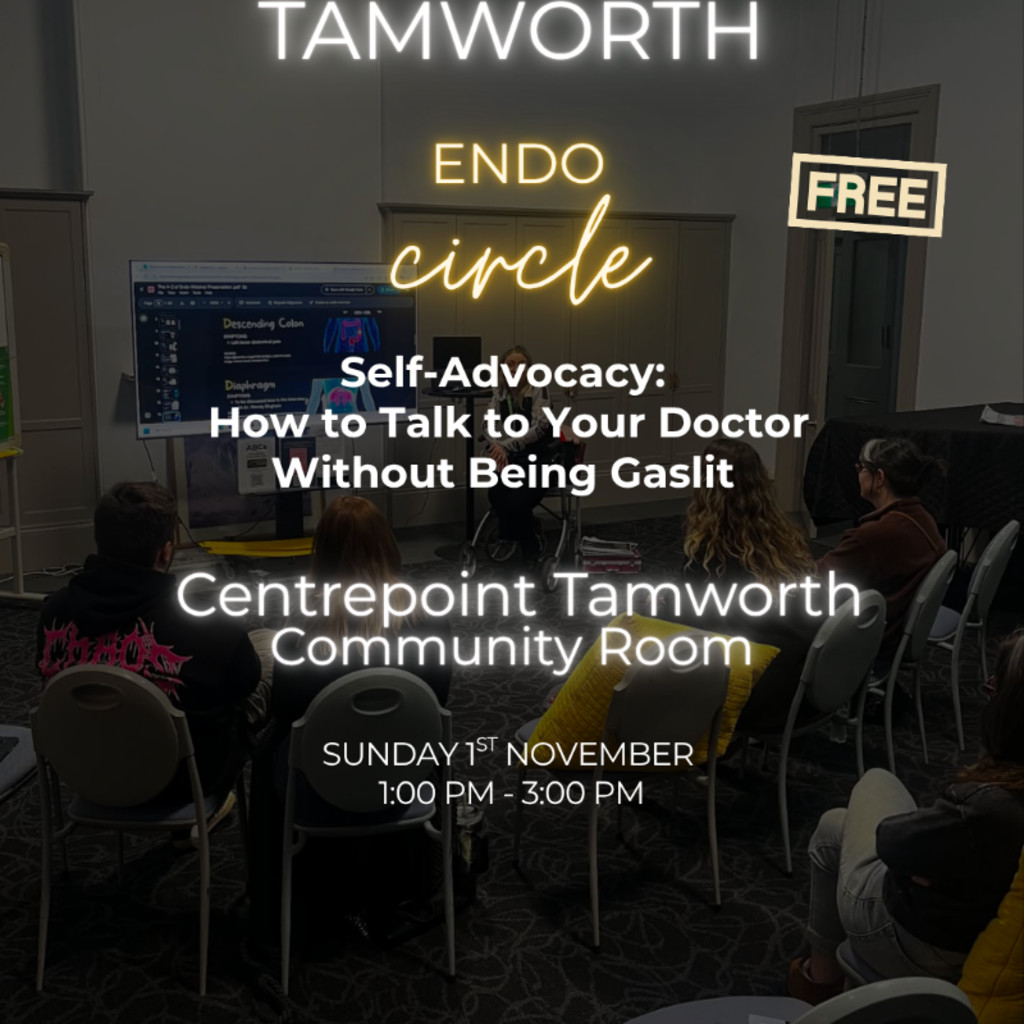 TAMWORTH ENDO CIRCLE 'Self-Advocacy : How to Talk to Your Doctor Without Being Gaslit'