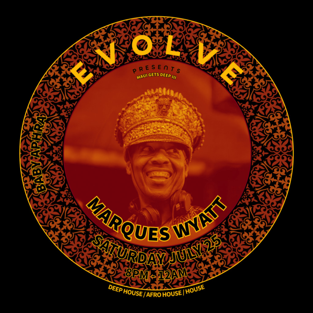 EVOLVE Presents: Marques Wyatt (Maui Gets Deep III) @ Paia Bay Coffee & Bar