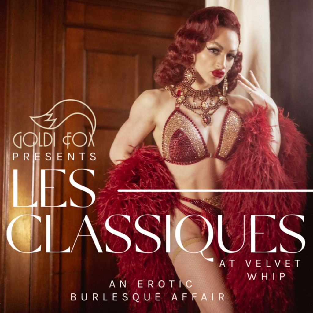 Goldi Fox Presents: Les Classiques; An Erotic Burlesque Affair