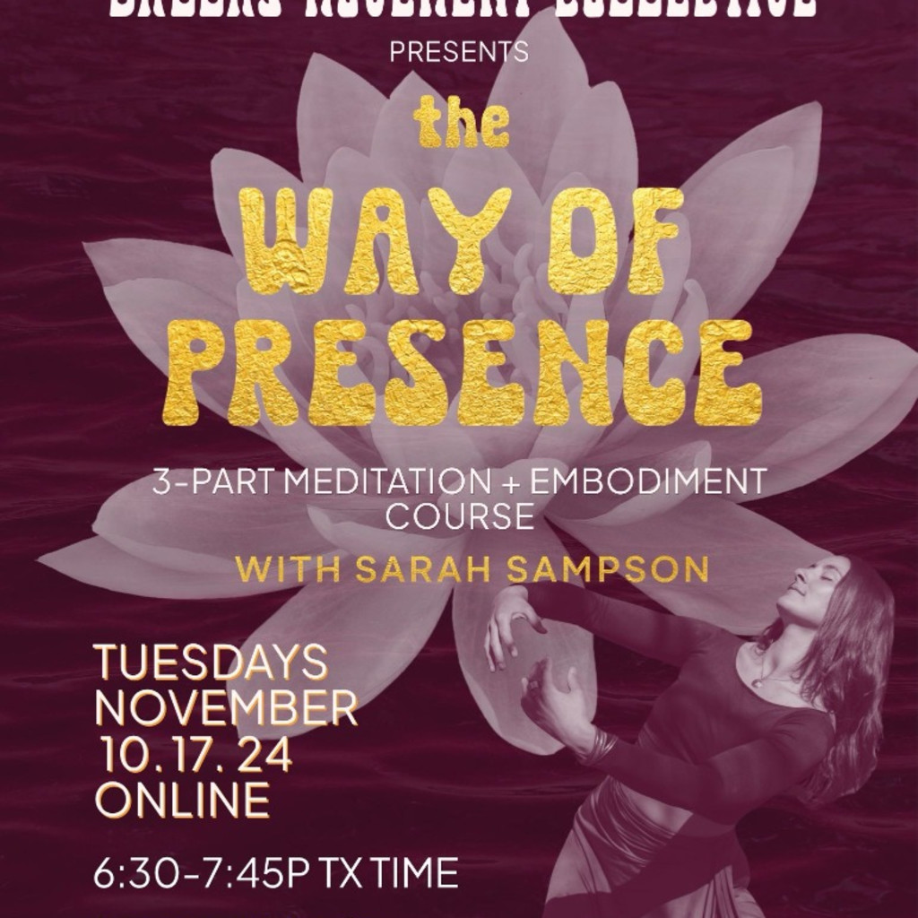 The Way of Presence | (Online) 3-Part Meditation + Embodiment Course