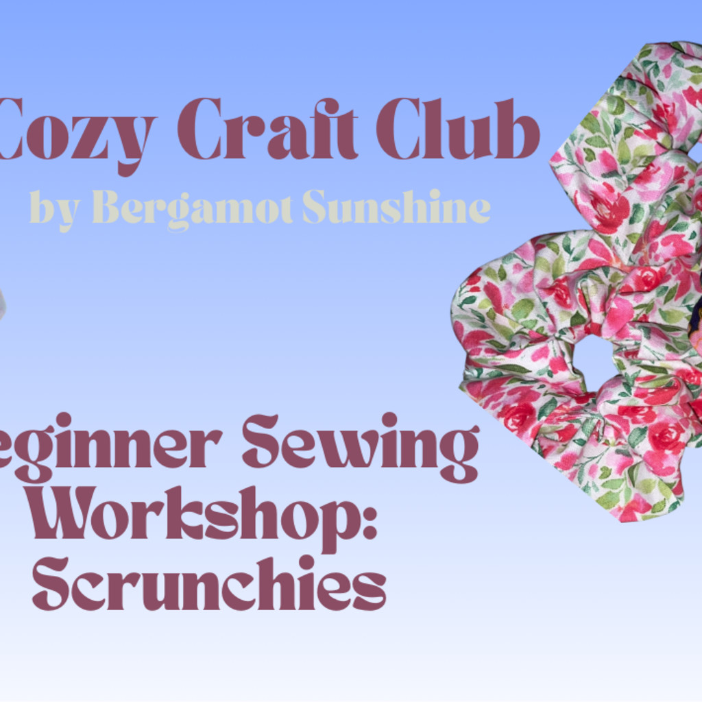 Beginner Sewing Workshop: Scrunchies🧵✨