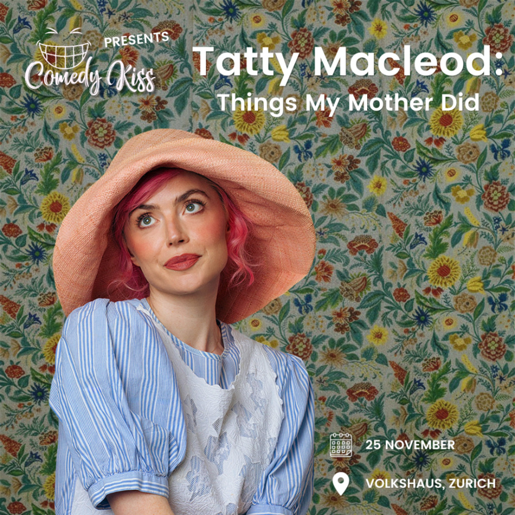 Comedy Kiss Presents: Tatty Macleod, Things My Mother Did - Zurich