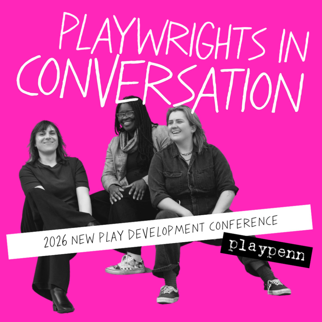 Why We Write: PlayPenn Playwrights In Conversation