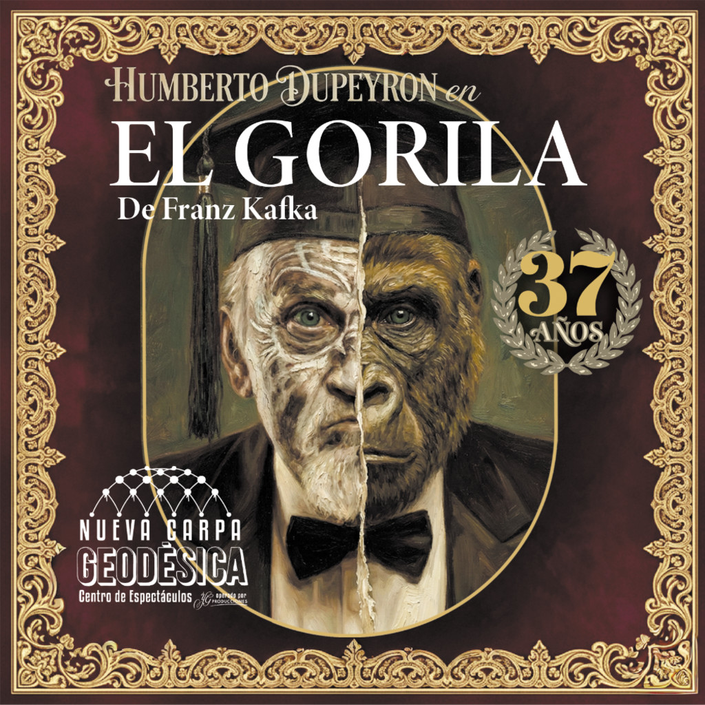 Cartel oficial de El Gorila. Retrato dividido mitad rostro humano, mitad gorila, con traje y moño negro. Título: Humberto Dupeyr0n en El Gorila, De Franz Kafka. 37 años